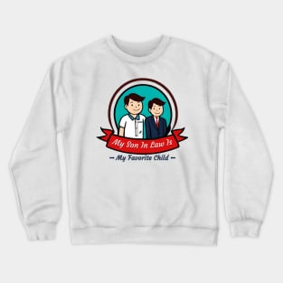 My son-in-law is my favorite child for father in law Crewneck Sweatshirt